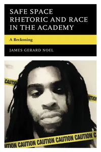 Safe Space Rhetoric and Race in the Academy_cover