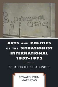 Arts and Politics of the Situationist International 1957–1972_cover
