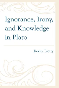 Ignorance, Irony, and Knowledge in Plato_cover