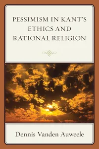 Pessimism in Kant's Ethics and Rational Religion_cover