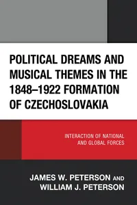 Political Dreams and Musical Themes in the 1848–1922 Formation of Czechoslovakia_cover