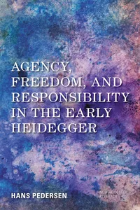 Agency, Freedom, and Responsibility in the Early Heidegger_cover