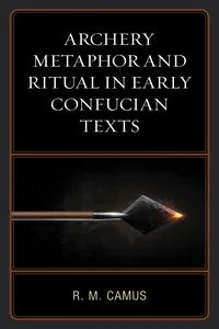 Archery Metaphor and Ritual in Early Confucian Texts_cover