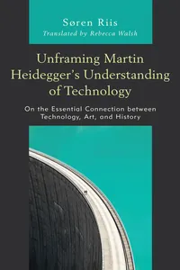Unframing Martin Heidegger’s Understanding of Technology_cover