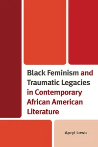 Black Feminism and Traumatic Legacies in Contemporary African American Literature_cover