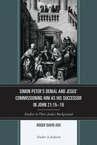 Simon Peter's Denial and Jesus' Commissioning Him as His Successor in John 21:15-19_cover