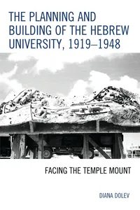 The Planning and Building of the Hebrew University, 1919–1948_cover