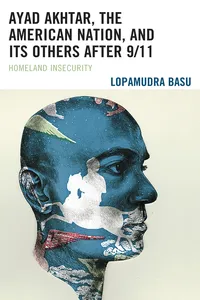 Ayad Akhtar, the American Nation, and Its Others after 9/11_cover