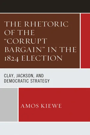 The Rhetoric of the "Corrupt Bargain" in the 1824 Election