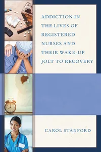 Addiction in the Lives of Registered Nurses and Their Wake-Up Jolt to Recovery_cover