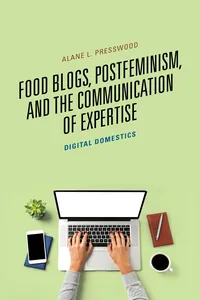 Food Blogs, Postfeminism, and the Communication of Expertise_cover