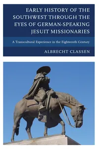 Early History of the Southwest through the Eyes of German-Speaking Jesuit Missionaries_cover