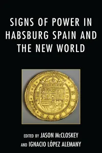 Signs of Power in Habsburg Spain and the New World_cover