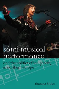 Sámi Musical Performance and the Politics of Indigeneity in Northern Europe_cover