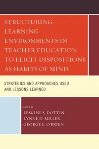 Structuring Learning Environments in Teacher Education to Elicit Dispositions as Habits of Mind_cover
