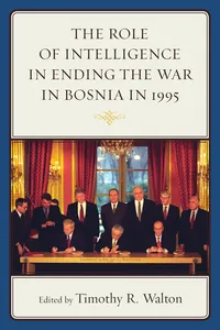 The Role of Intelligence in Ending the War in Bosnia in 1995_cover