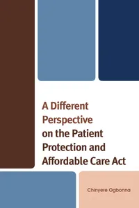 A Different Perspective on the Patient Protection and Affordable Care Act_cover