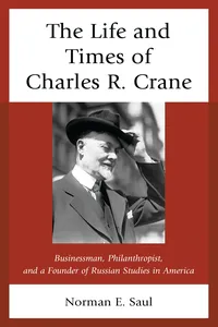 The Life and Times of Charles R. Crane, 1858–1939_cover