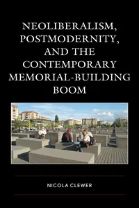 Neoliberalism, Postmodernity, and the Contemporary Memorial-Building Boom_cover