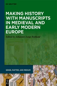 Making History with Manuscripts in Medieval and Early Modern Europe_cover