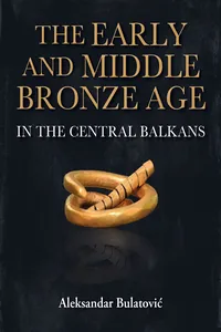 The Early and Middle Bronze Age in the Central Balkans