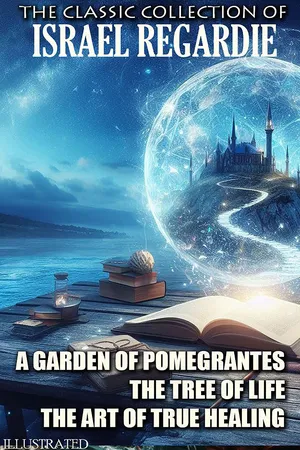 The Classic collection of Israel Regardie. Illustrated