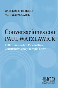 Conversaciones con Paul Watzlawick. Reflexiones sobre Cibernética, Constructivismo y Terapia breve_cover