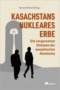 Kasachstans nukleares Erbe_cover
