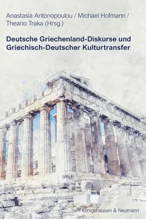 Deutsche Griechenland-Diskurse und Griechisch-Deutscher Kulturtransfer