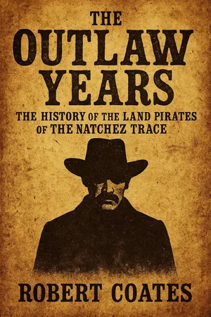 The Outlaw Years The History of the Land Pirates of The Natchez Trace