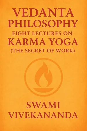 Vedanta Philosophy Eight Lectures on Karma Yoga (the Secret of Work)