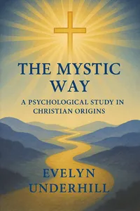 The Mystic Way A Psychological Study in Christian Origins_cover