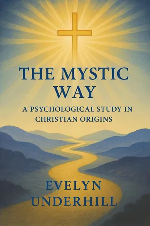 The Mystic Way A Psychological Study in Christian Origins