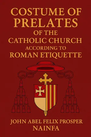Costume of Prelates of the Catholic Church According to Roman Etiquette