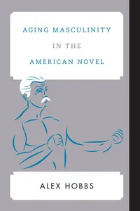 Aging Masculinity in the American Novel_cover