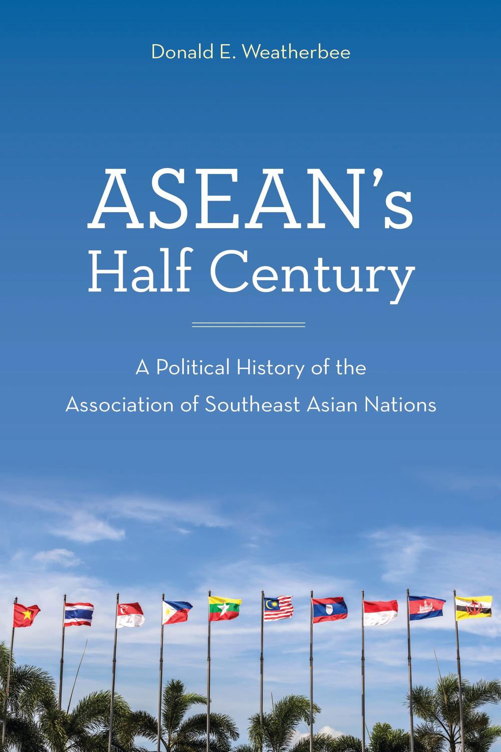 PDF] ASEAN's Half Century by Donald E. Weatherbee | 9781442272538