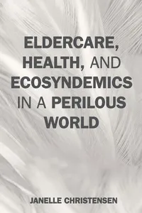 Eldercare, Health, and Ecosyndemics in a Perilous World_cover