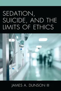 Sedation, Suicide, and the Limits of Ethics_cover