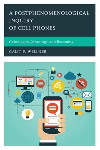 A Postphenomenological Inquiry of Cell Phones_cover