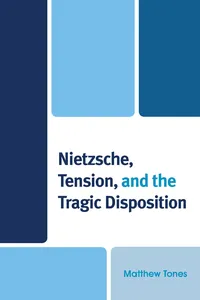 Nietzsche, Tension, and the Tragic Disposition_cover