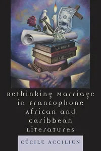 Rethinking Marriage in Francophone African and Caribbean Literatures_cover