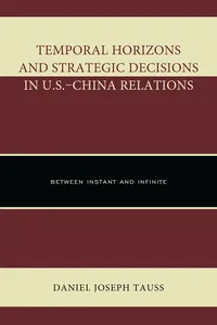 Temporal Horizons and Strategic Decisions in U.S.–China Relations_cover