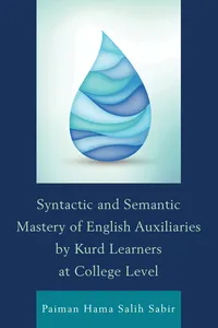 Syntactic and Semantic Mastery of English Auxiliaries by Kurd Learners at College Level