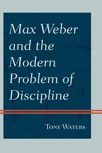 Max Weber and the Modern Problem of Discipline_cover
