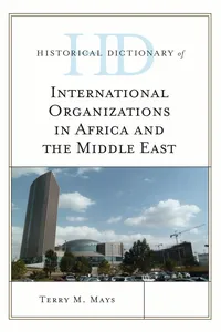 Historical Dictionary of International Organizations in Africa and the Middle East_cover