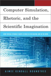 Computer Simulation, Rhetoric, and the Scientific Imagination_cover