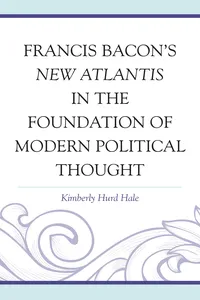 Francis Bacon's New Atlantis in the Foundation of Modern Political Thought_cover