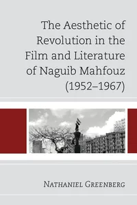 The Aesthetic of Revolution in the Film and Literature of Naguib Mahfouz_cover