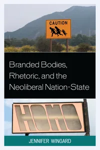 Branded Bodies, Rhetoric, and the Neoliberal Nation-State_cover