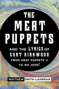 The Meat Puppets and the Lyrics of Curt Kirkwood from Meat Puppets II to No Joke!_cover